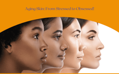 Aging Skin: From Stressed to Obsessed!