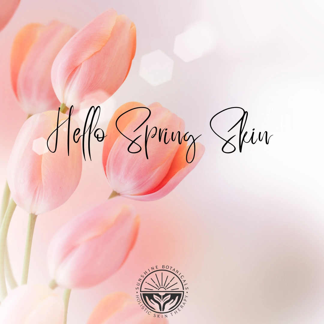 Hello Spring Sunshine Botanicals As a new season is upon us get your skin ready for Spring! March 20 marked the Spring Equinox! As we say goodbye to winter and welcome the sunshine of spring, it's time to talk about prepping our skin for the change in the weather. Just as your home yearns for a springtime refresh, your skin also benefits from a spring-cleaning.